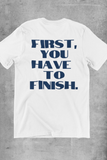 First you have to finish (Back Print) T-Shirt